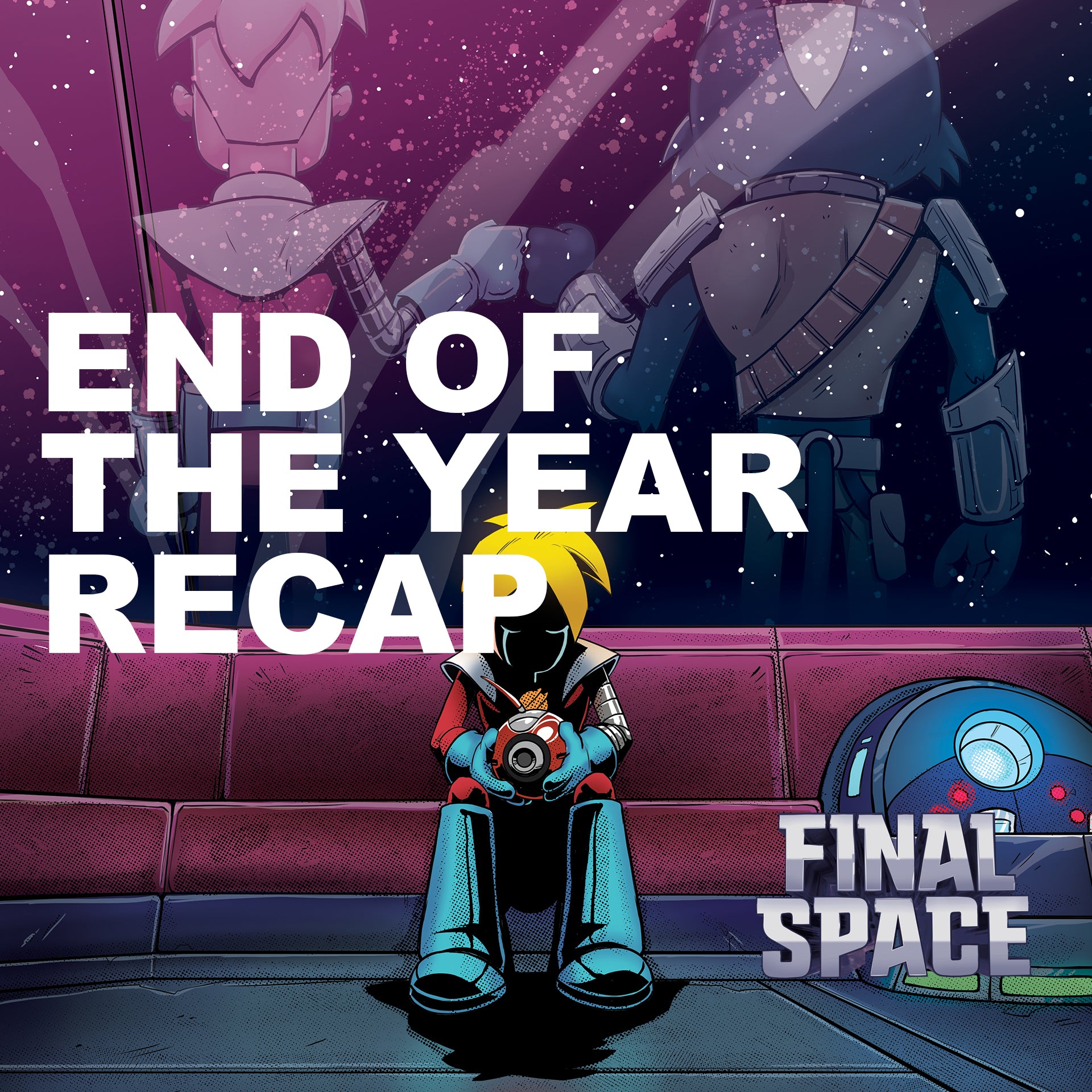 December 27th (END OF THE YEAR RECAP) – FinalSpaceEnds